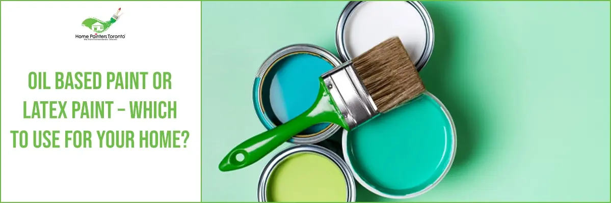 Oil vs Latex Paint - Which One is Better?