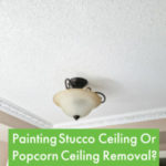 painting or removing stucco ceiling