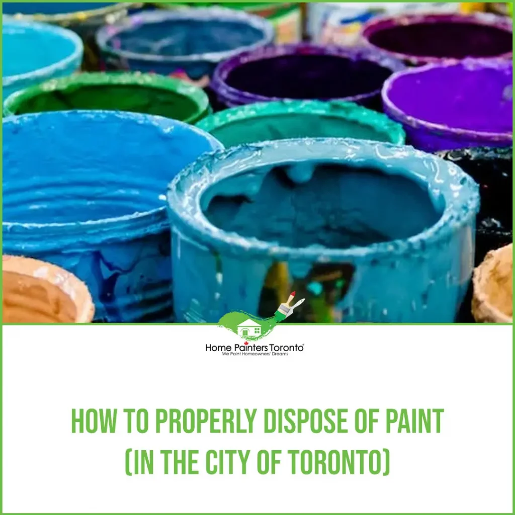 how to properly dispose paint in Toronto featured