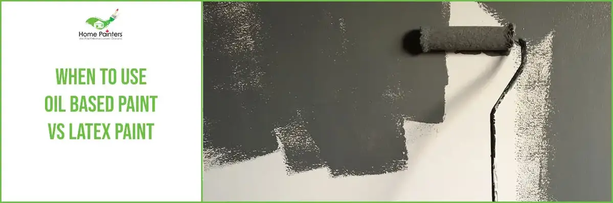 When To Use Oil Based Paint Vs Latex Paint banner