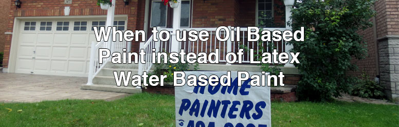 When to use Oil Based Paint instead of Latex – Water Based 