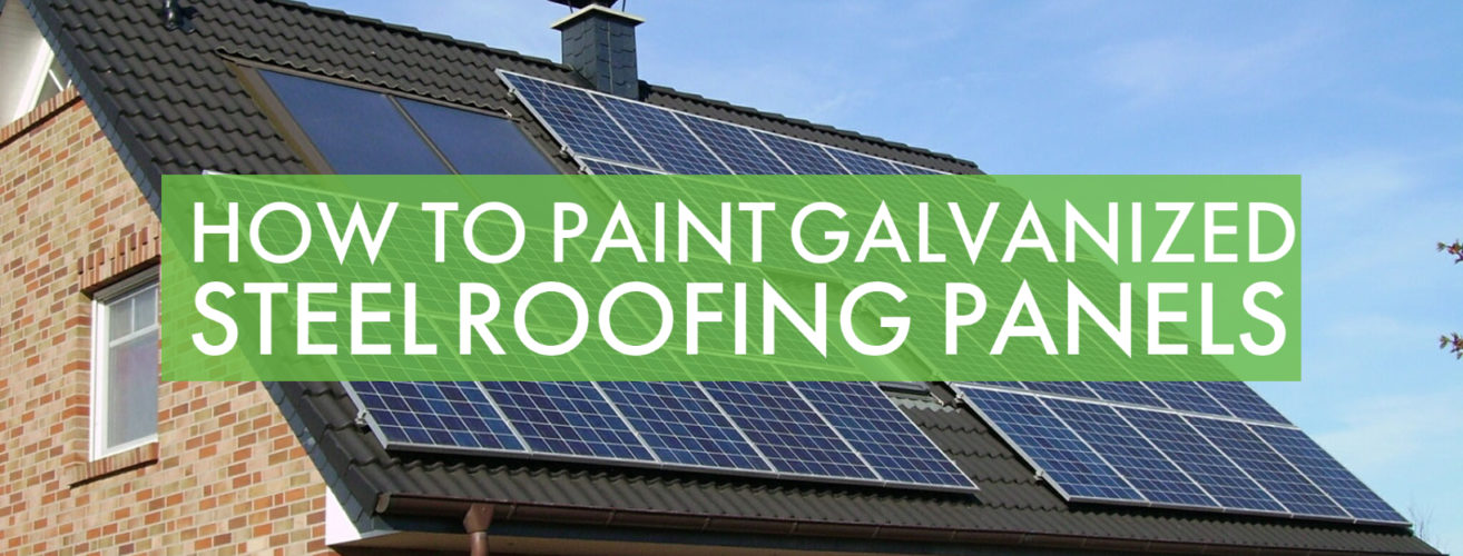 How To Paint Galvanized Steel Roofing Panels Home Painters