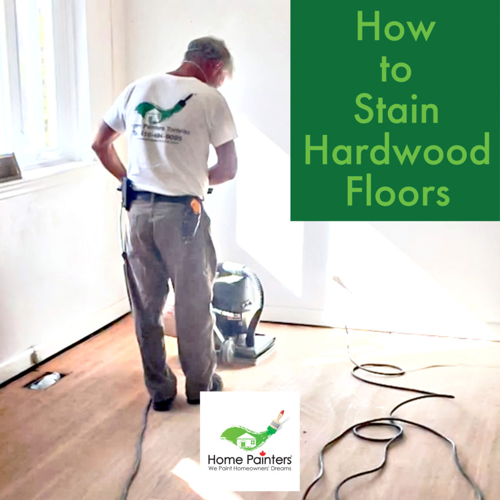 How to stain Hardwood floors by professional home painters toronto