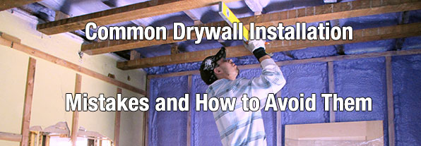 Common Drywall Installation Mistakes and How to Avoid Them 
