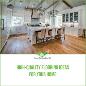 High-Quality Flooring Ideas For Your Home