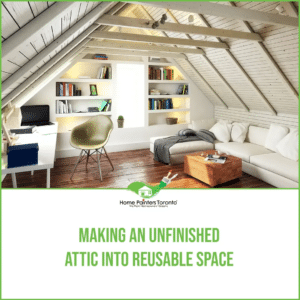 Making An Unfinished Attic Into Reusable Space