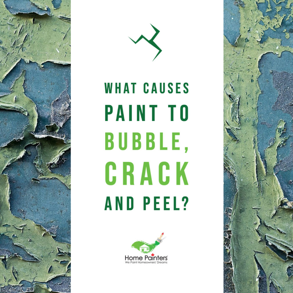 What Causes Paint To Bubble, Crack and Peel Home Painters Toronto