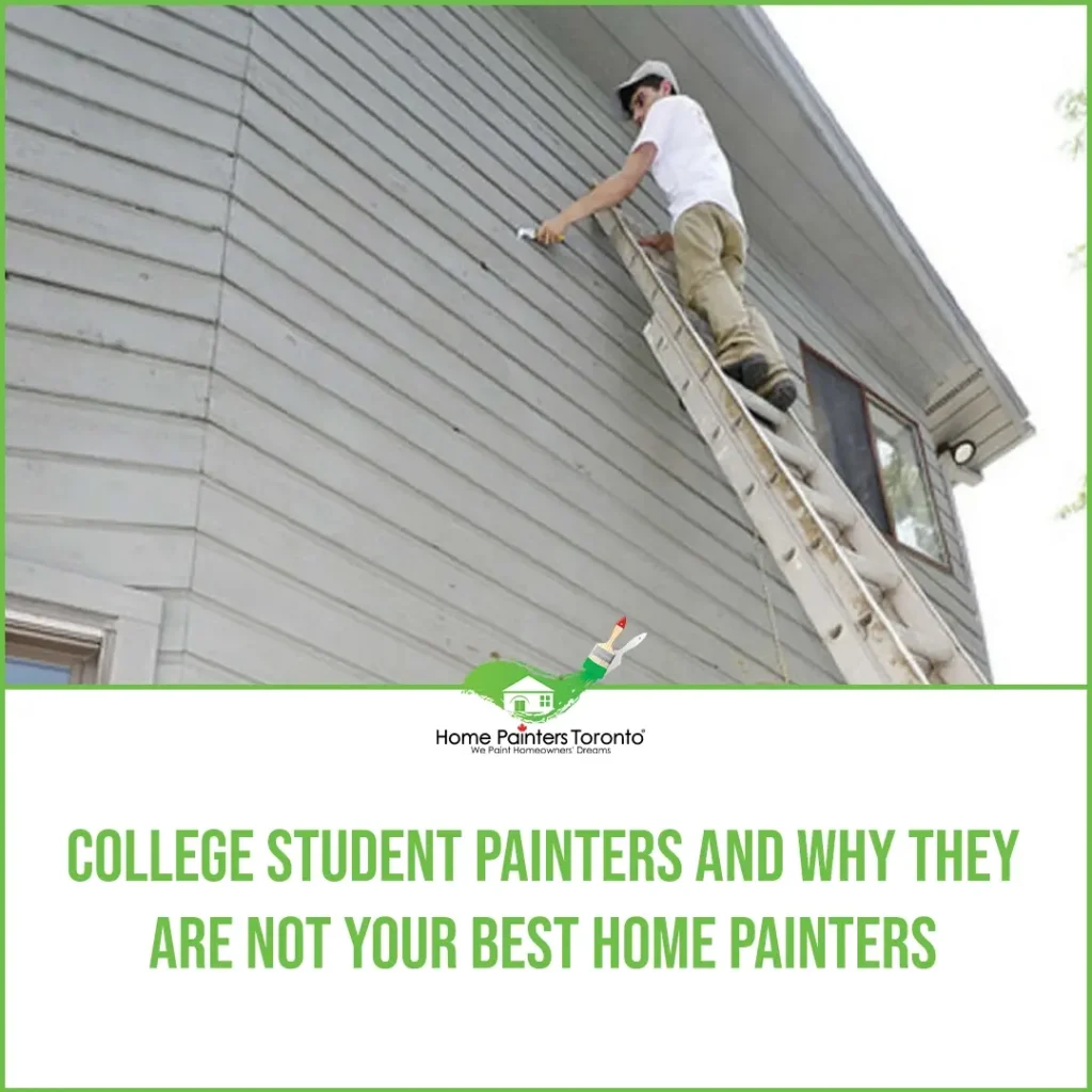 College Student Painters and Why They Are Not Your Best Home Painters