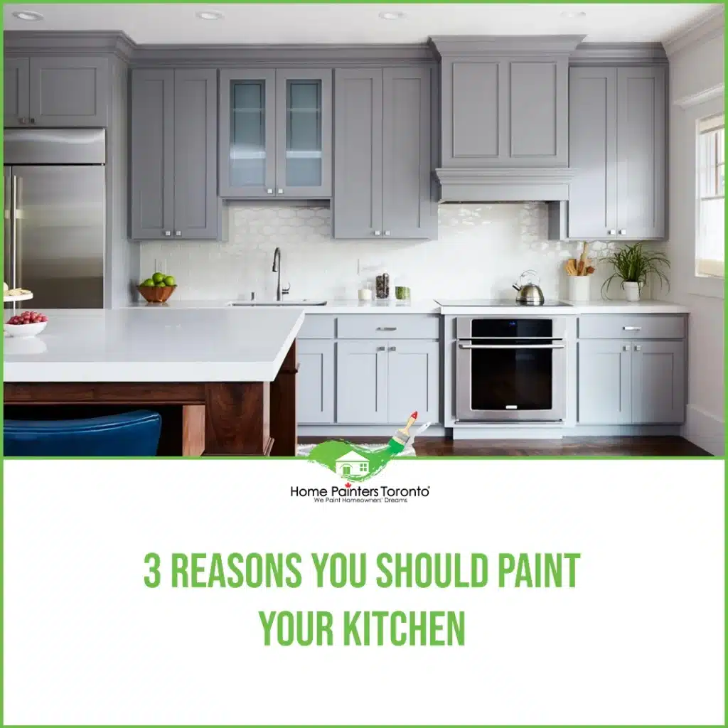 3 Reasons You Should Paint Your Kitchen