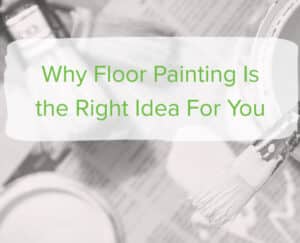 Why Floor Painting is the Right Idea For You