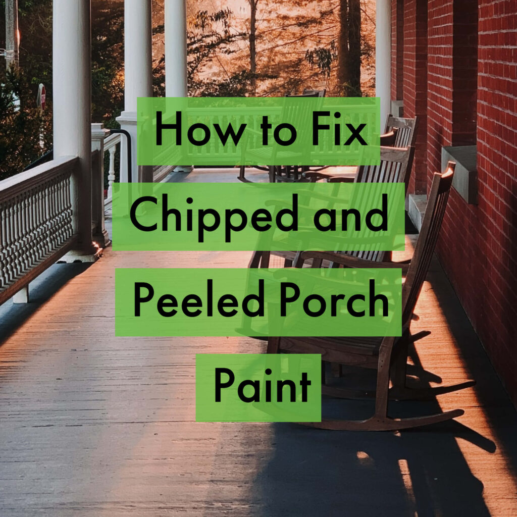 fixing chipped and peeled porch paint