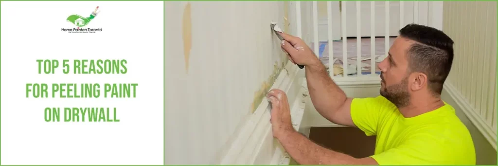 Top 5 Reasons For Peeling Paint On Drywall