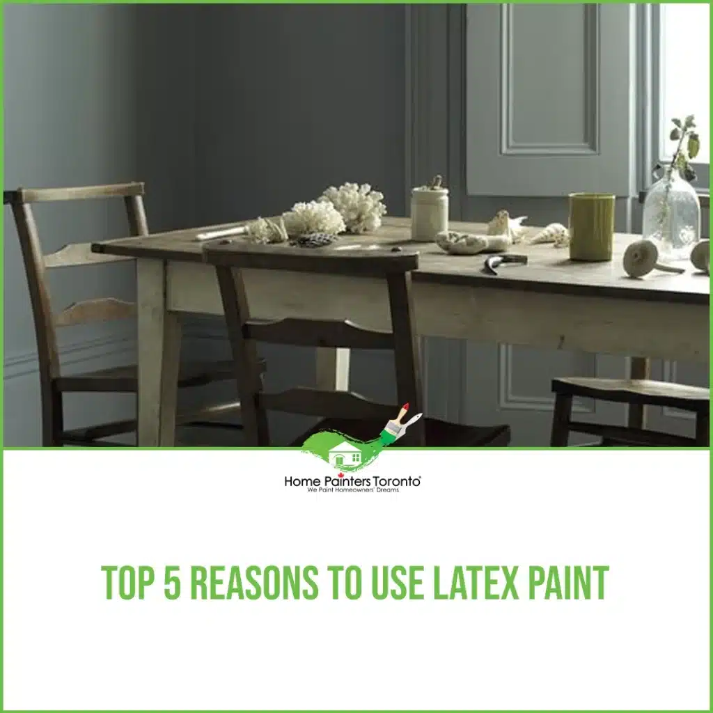 Top 5 Reasons to use Latex paint