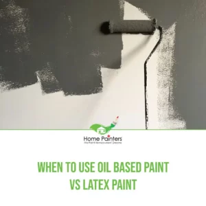When to use Oil Based Paint instead of Latex – Water Based Paint