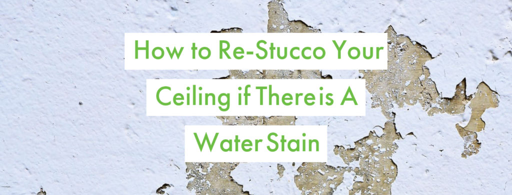 How to Re-Stucco Your Ceiling if There is A Water Stain