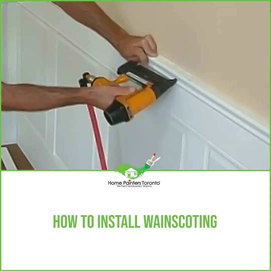 How to Install Wainscoting - Home Painters Toronto