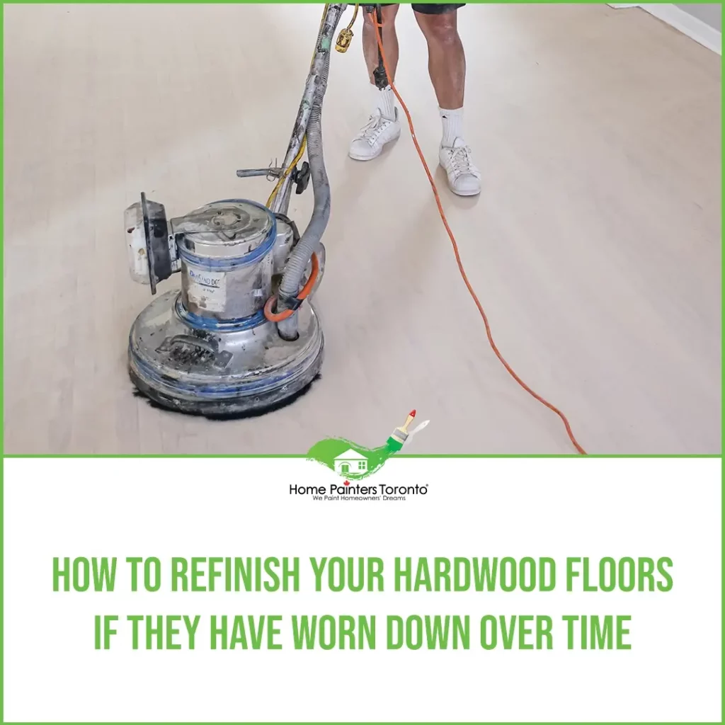 How to Refinish Your Hardwood Floors If They Have Worn Down Over Time