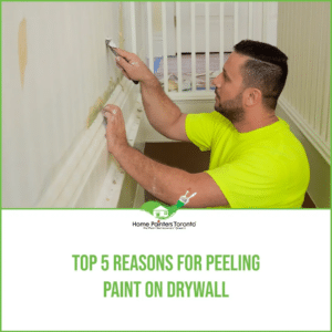 Top 5 Reasons For Peeling Paint On Drywall