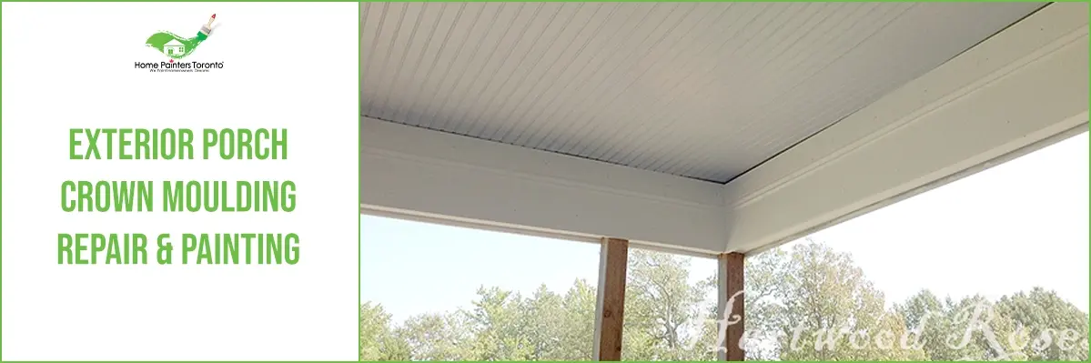 Exterior Porch Crown Moulding Repair & Painting Banner