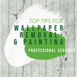 top tips for wallpaper removal and painting by professional services by Home painters toronto