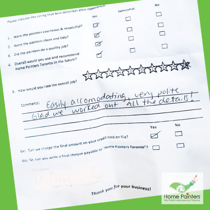 Home Painters Toronto Paper Reviews: Easily accomodating, very polite. Glad we worked out all the details!