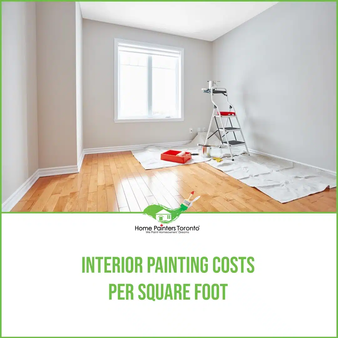 Interior Painting Cost Per Square Foot Home Painters Toronto