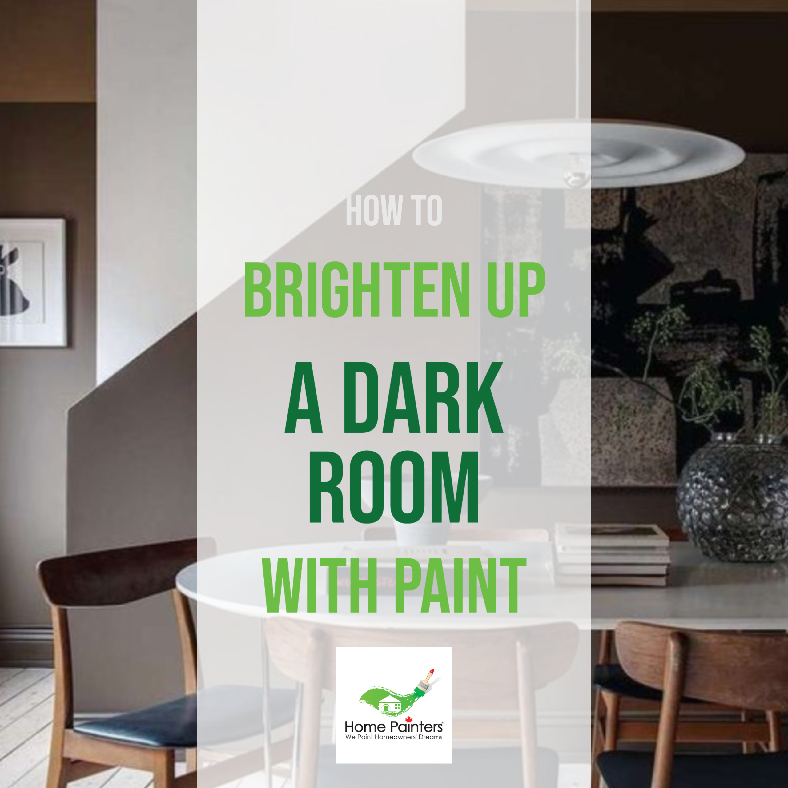 How To Brighten Up A Dark Room With Paint - Home Painters Toronto