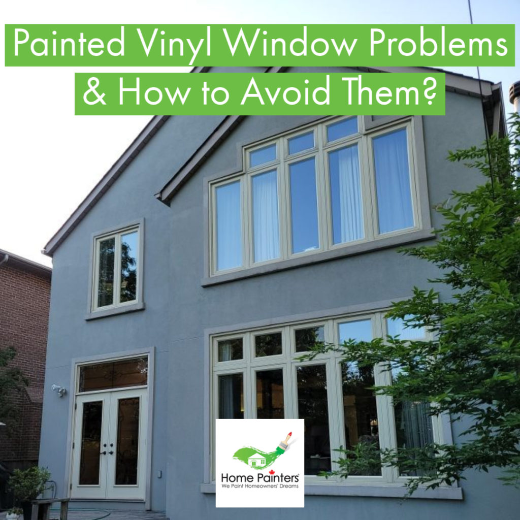 Painted Vinyl Window Problems & How to Avoid Them_