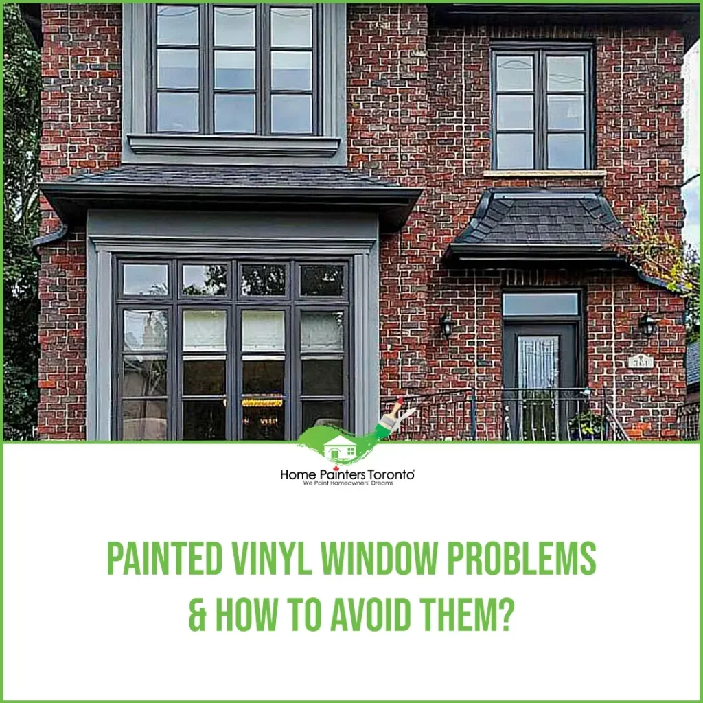 Painted Vinyl Window Problems & How to Avoid Them