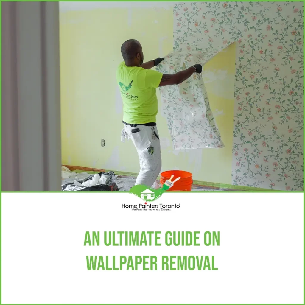 Wallpaper Removal Home Painters Toronto