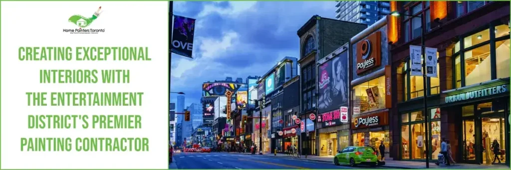 Creating Exceptional Interiors with the Entertainment District’s Premier Painting Contractor