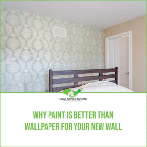 Why Paint Is Better than Wallpaper for Your New Wall