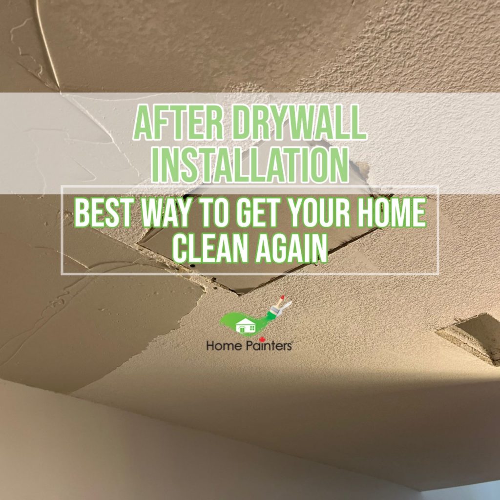 clean up your home after drywall installation