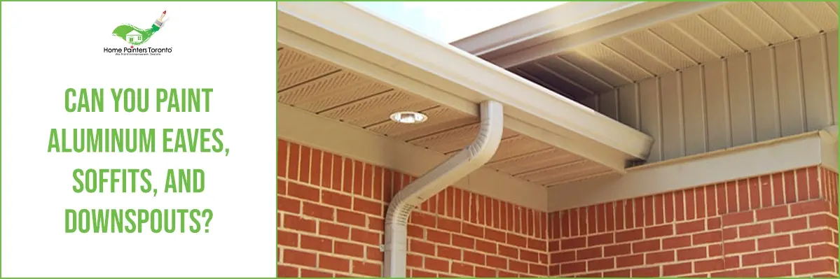 Can You Paint Aluminum Eaves, Soffits, and Downspouts?
