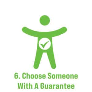 6 Choose Someone with a Guarantee