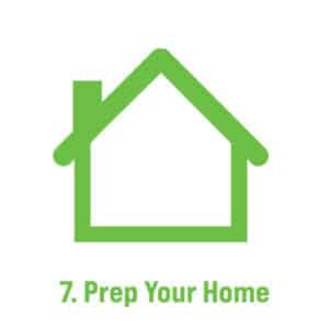 7 Prep Your Home