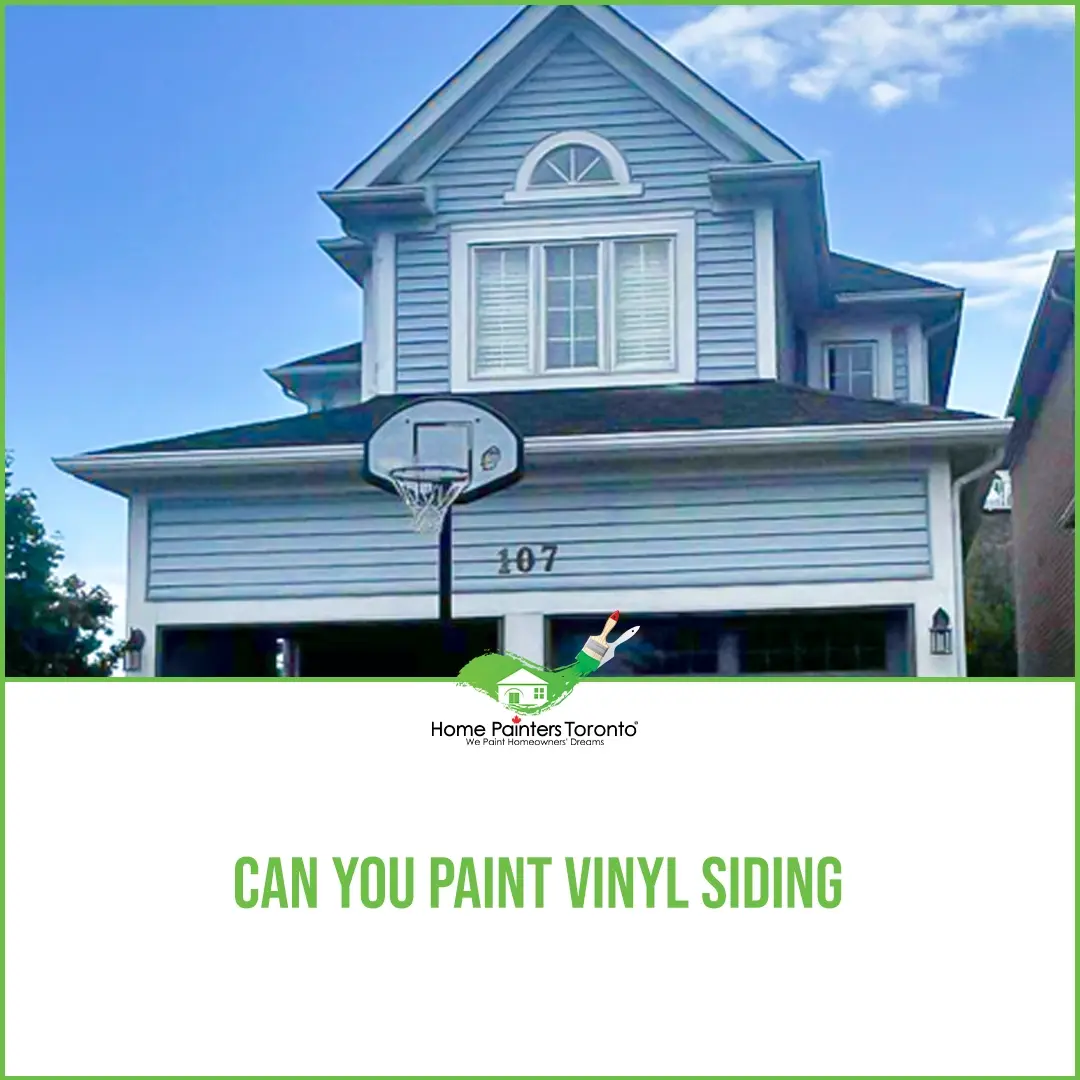 Can You Paint Vinyl Siding? Home Painters Toronto