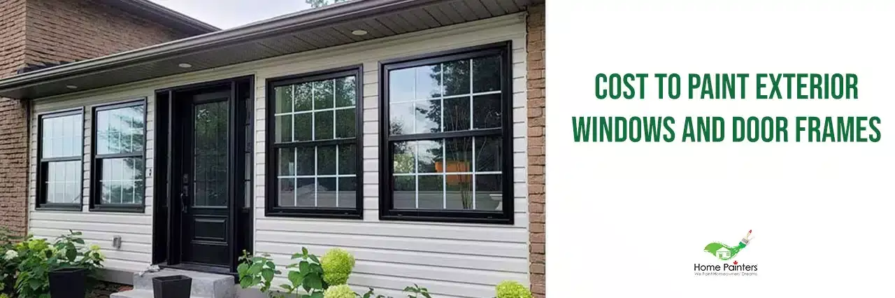 Know the cost to paint the exterior windows and door frames