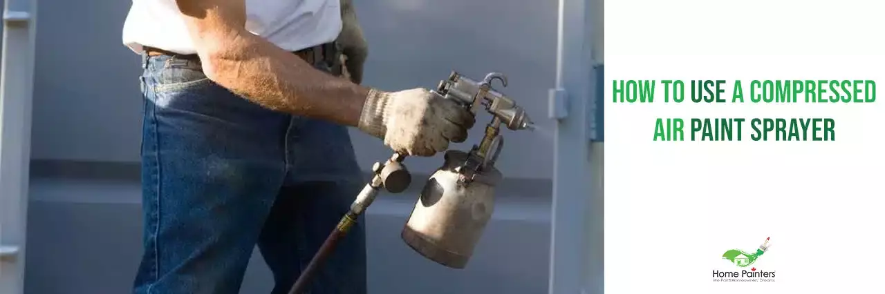 Use a compressed air paint sprayer for painting