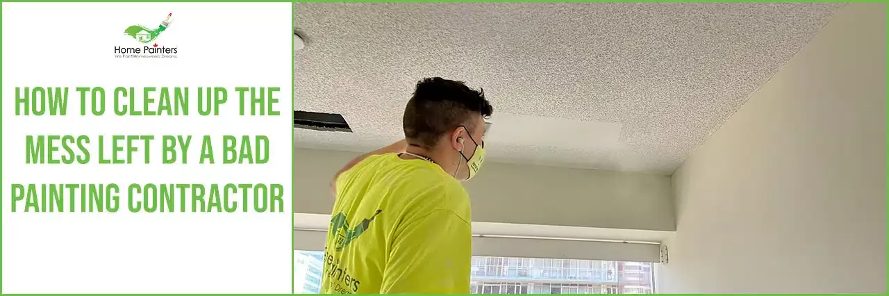 how to clean up the mess left by a bad painting contractor