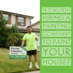 is it worth hiring a painting company to your house