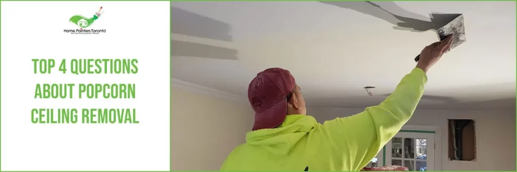 Top 4 Questions about Popcorn Ceiling Removal