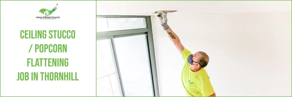 Ceiling Stucco Or Popcorn Flattening Job In Thornhill