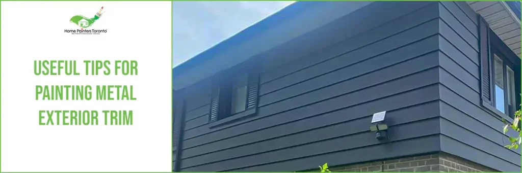 Useful Tips For Painting Metal Exterior Trim