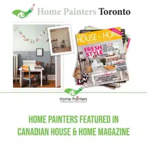 Home Painters Featured in Canadian House Home Magazine