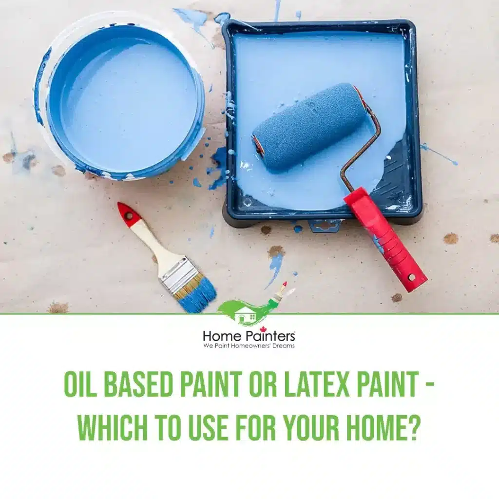Oil Based Paint Or Latex Paint - Which to Use for Your Home?