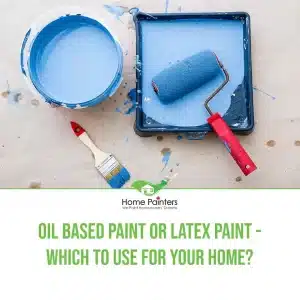 Oil Based Paint Or Latex Paint - Which To Use For Your Home