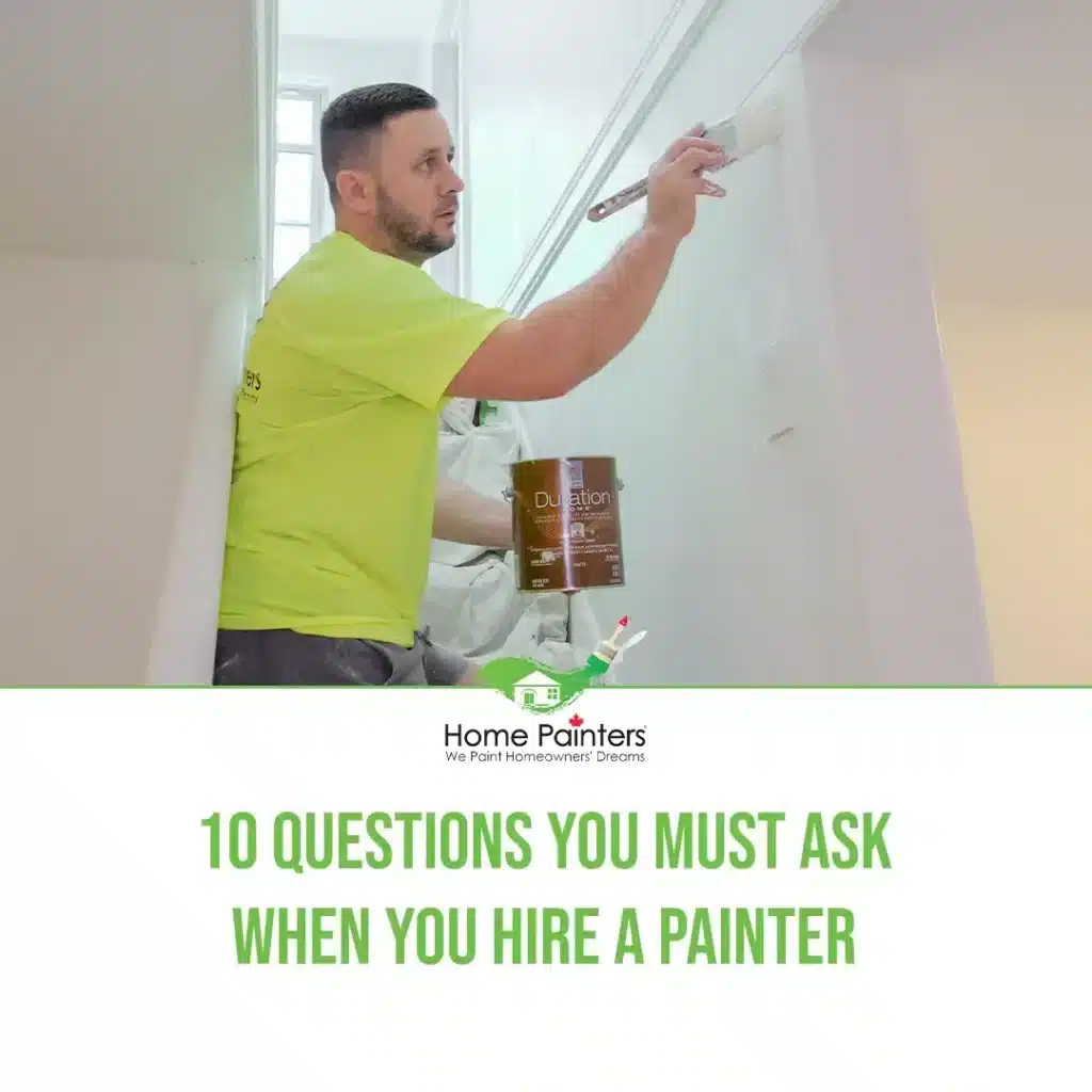 10 Questions You MUST Ask When You Hire A Painter