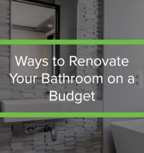 Ways To Renovate Your Bathroom On A Budget