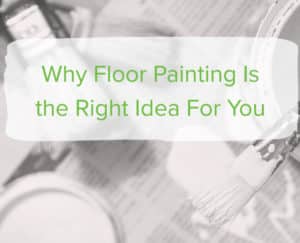 Why Floor Painting Is The Right Idea For You